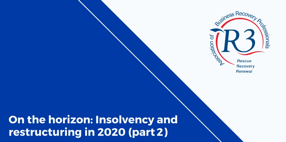 On the horizon: Insolvency and restructuring in 2020 (part 2)