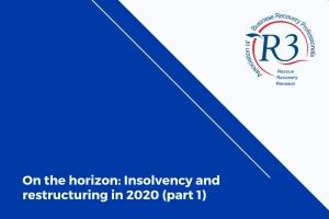 On the horizon: Insolvency and restructuring in 2020 (part 1)
